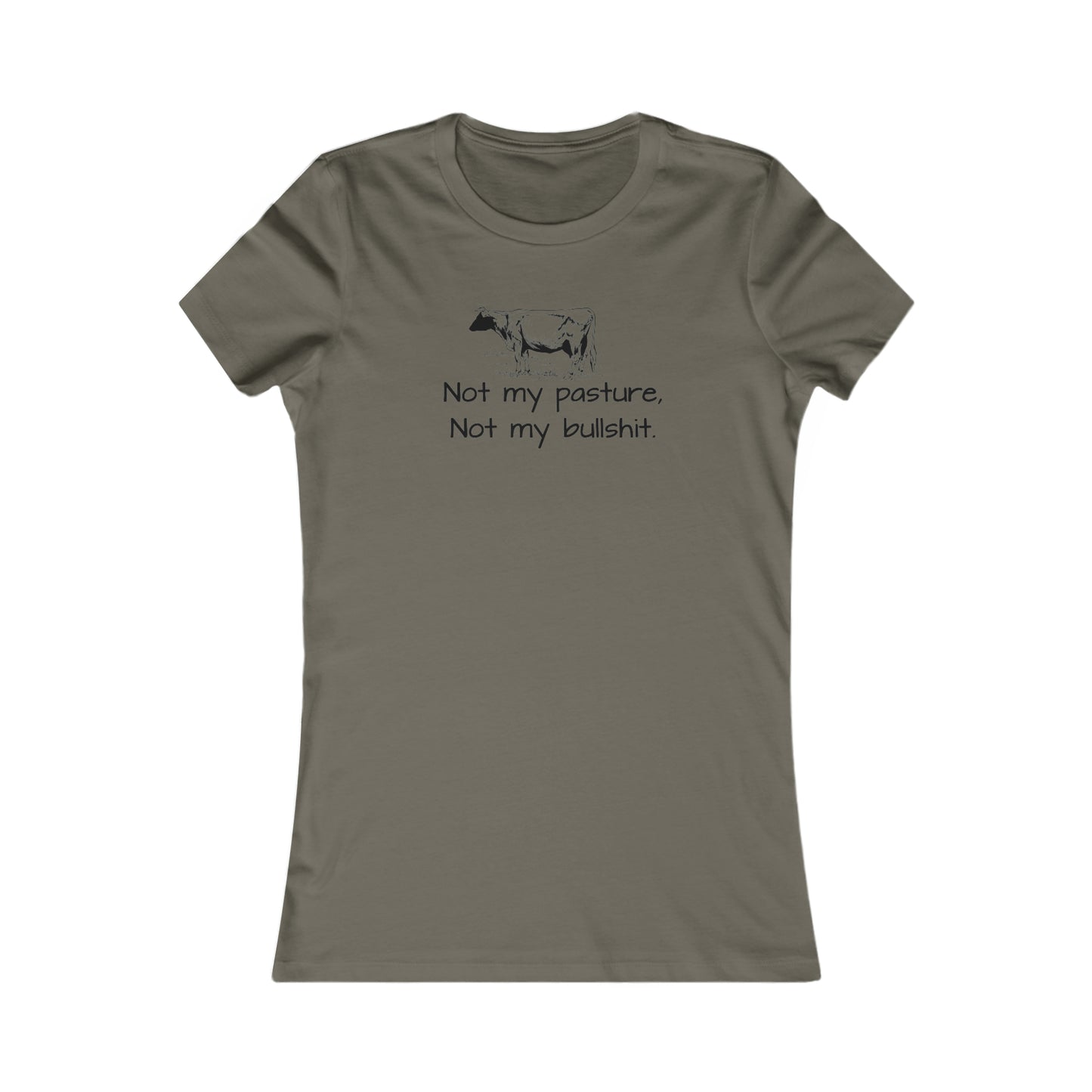 Not my pasture Women's Favorite Tee