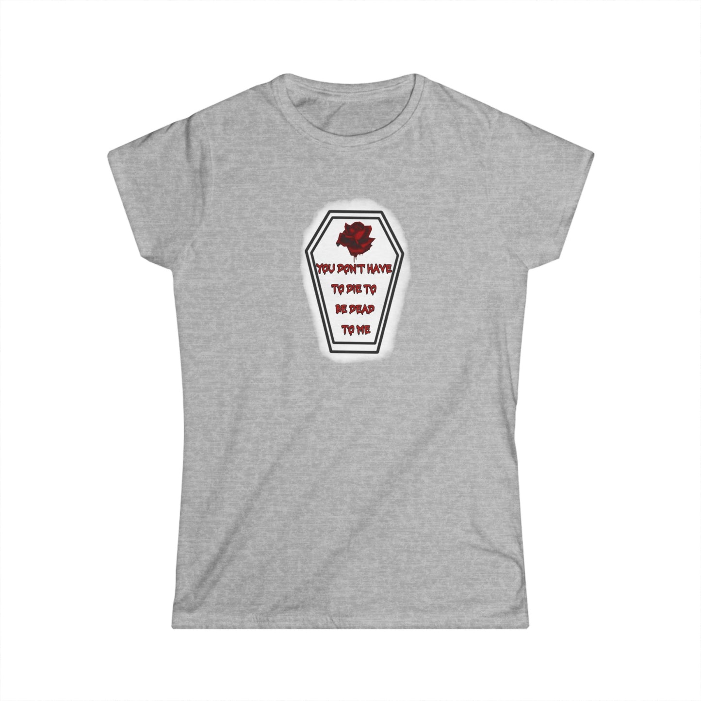 DEAD TO ME Women's Softstyle Tee