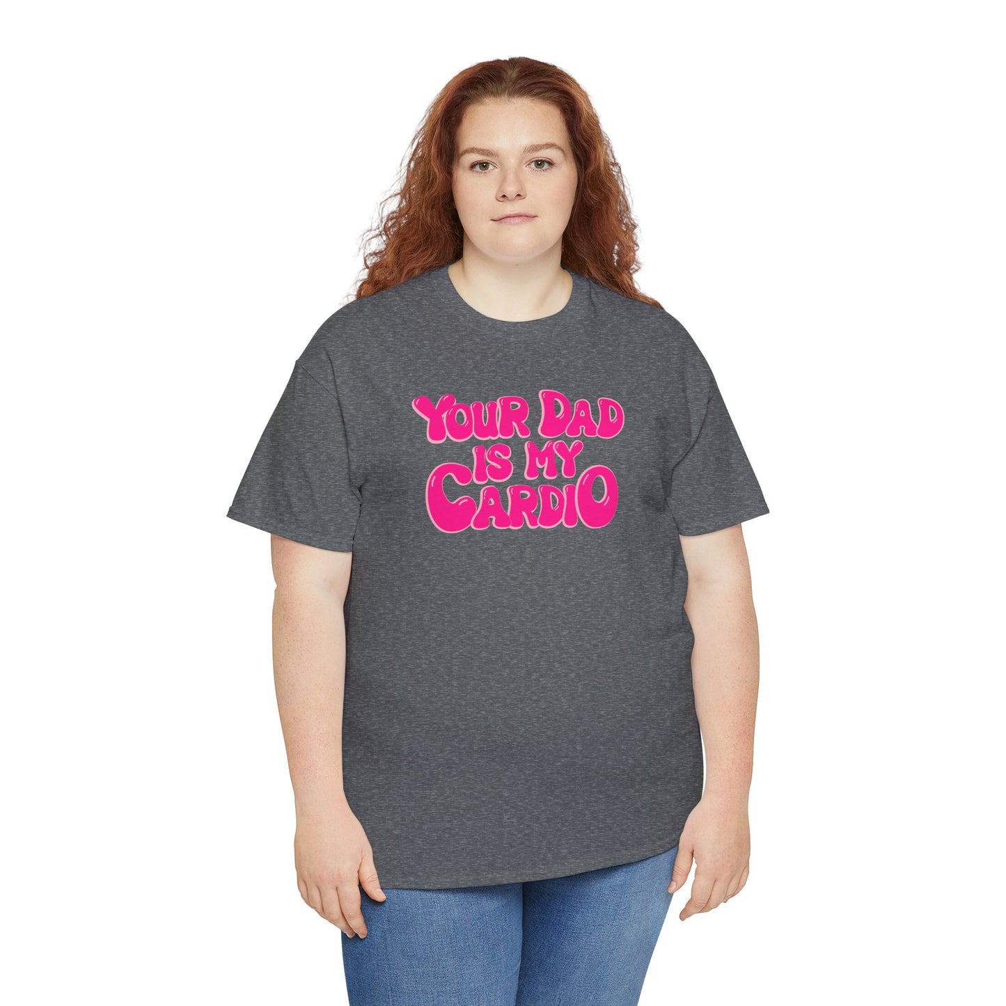Funny Unisex Heavy Cotton Tee - "Your Dad Is My Cardio"