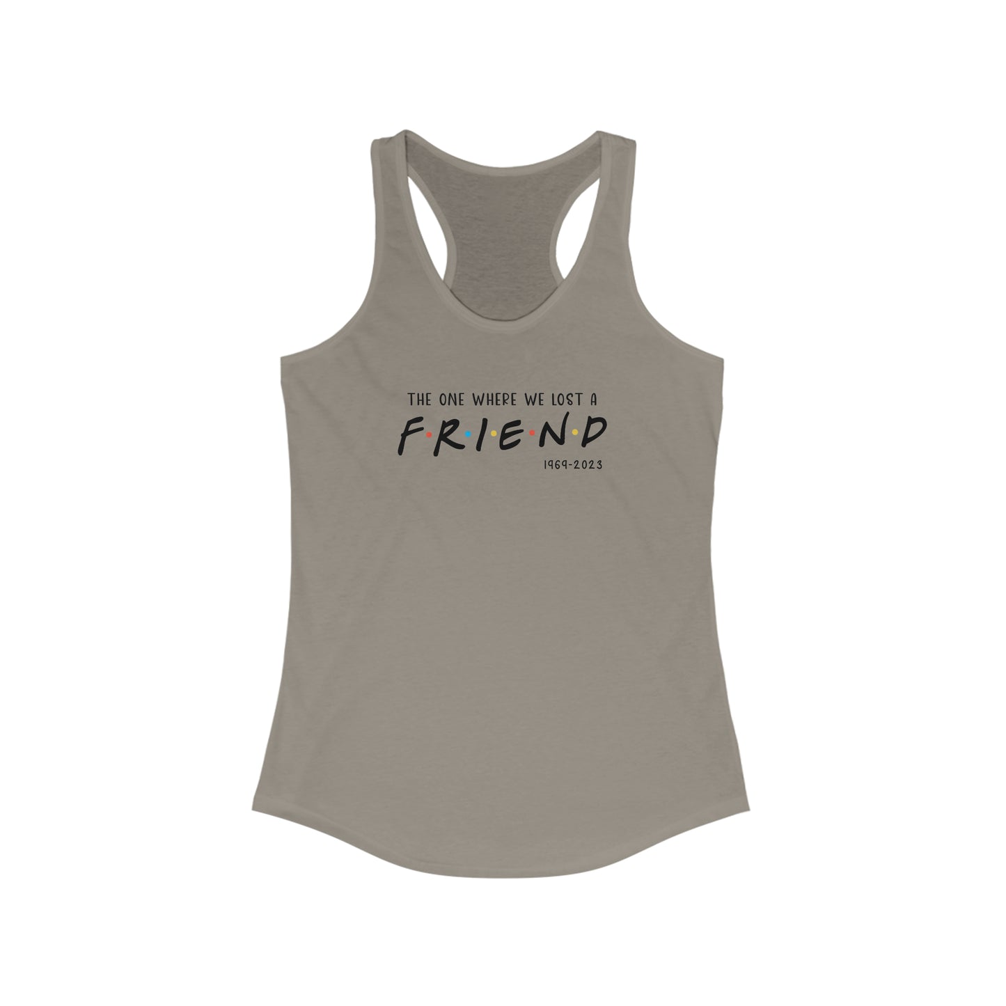 I'll be there for you Racerback Tank