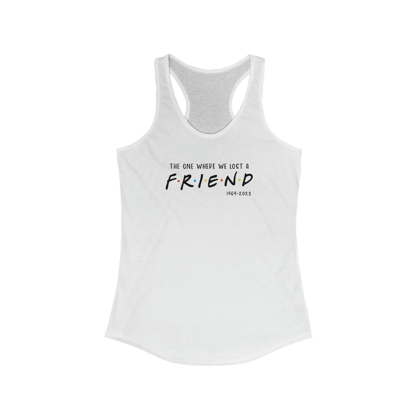 I'll be there for you Racerback Tank