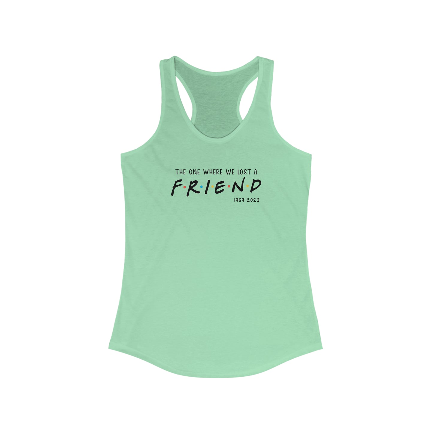 I'll be there for you Racerback Tank