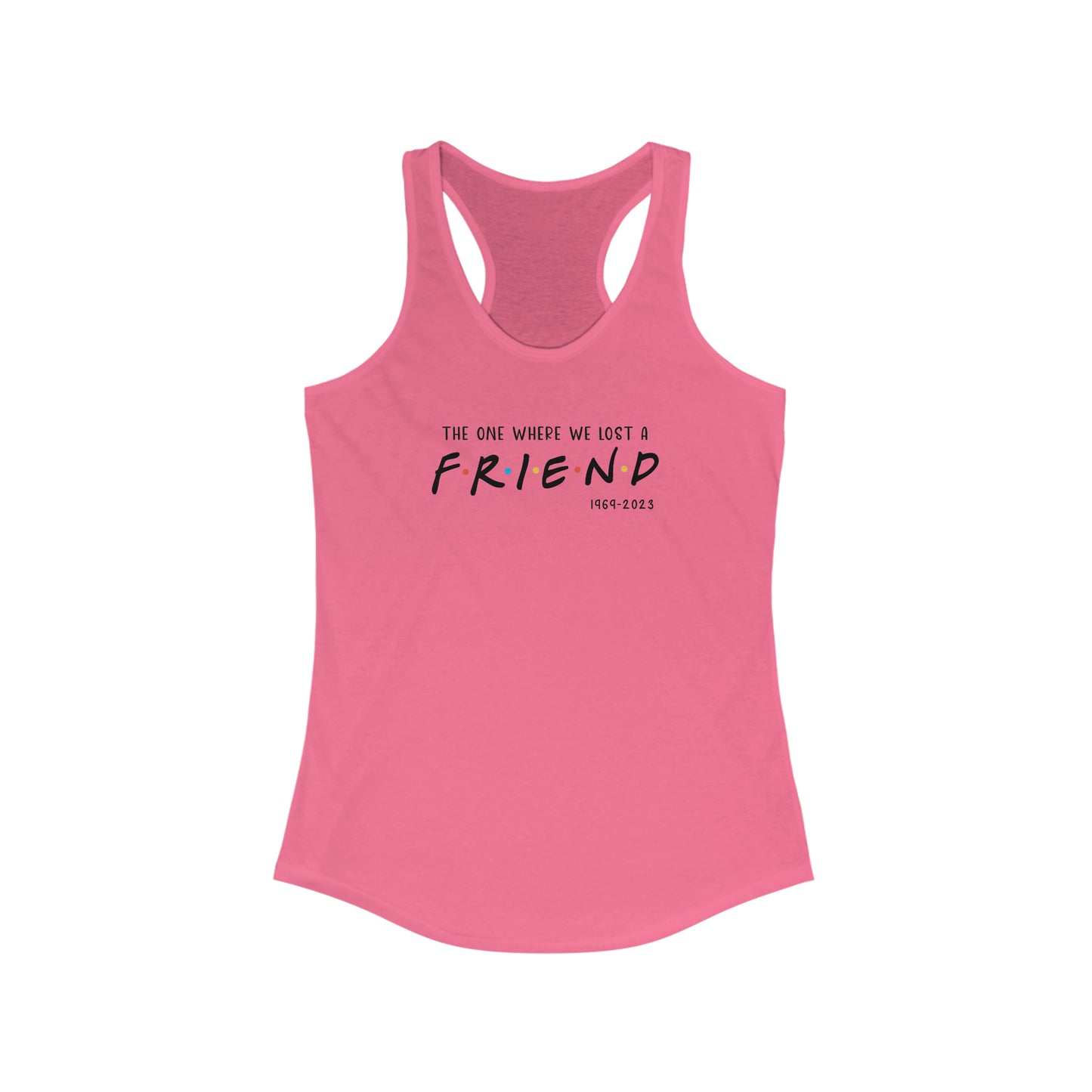 I'll be there for you Racerback Tank