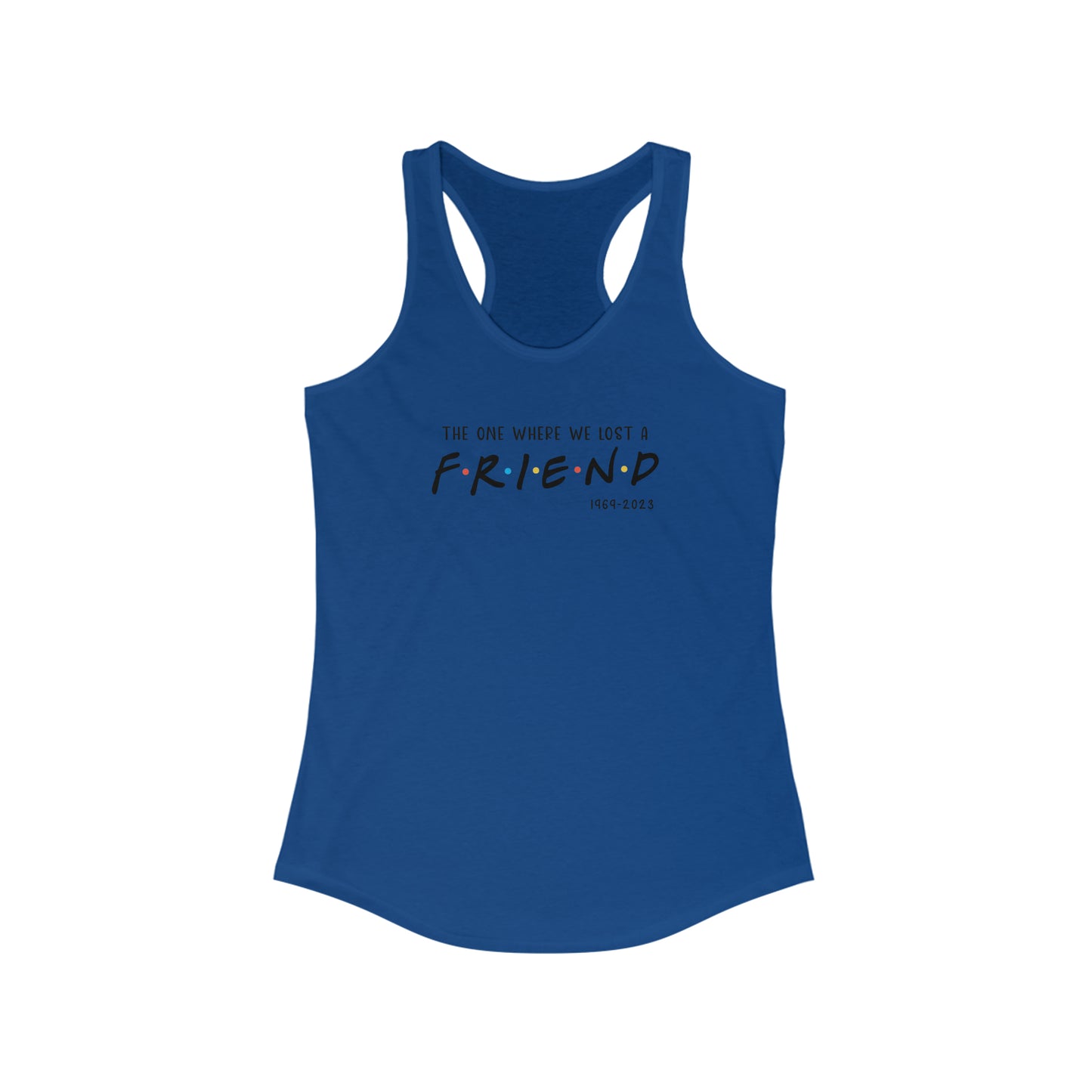 I'll be there for you Racerback Tank
