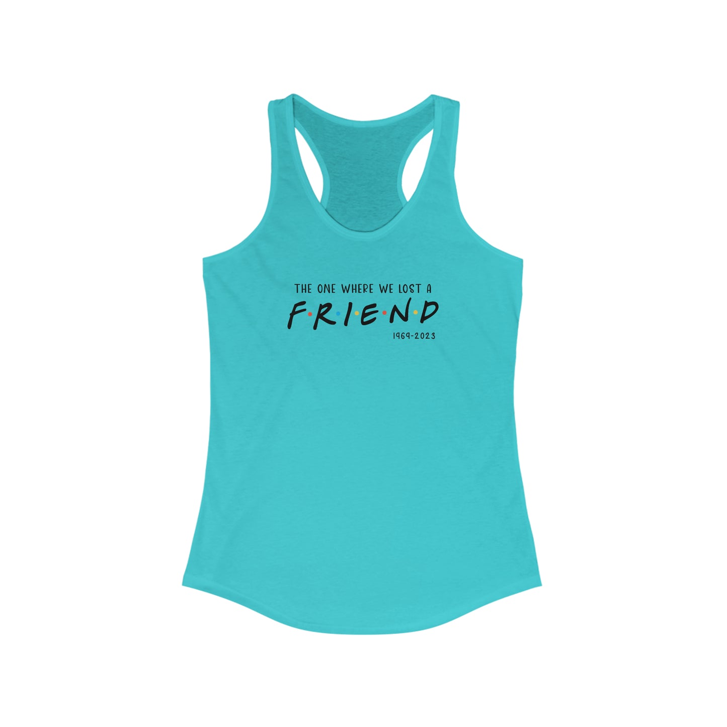 I'll be there for you Racerback Tank