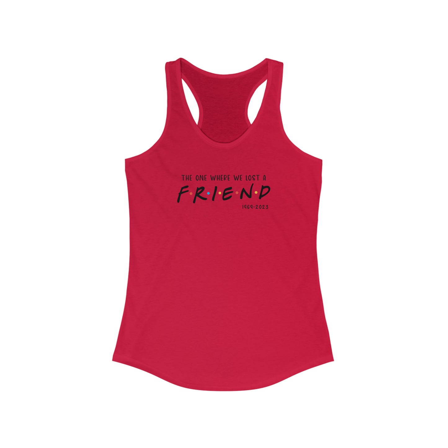 I'll be there for you Racerback Tank
