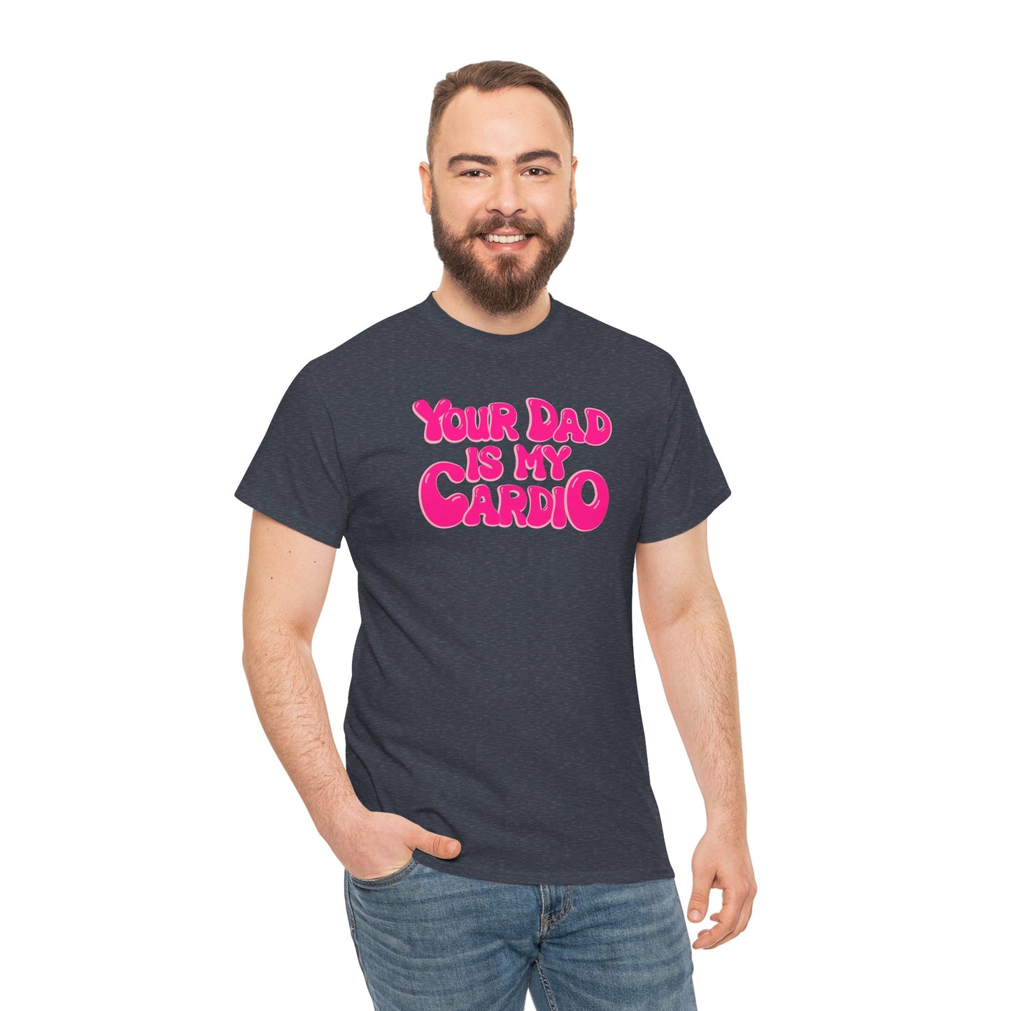 Funny Unisex Heavy Cotton Tee - "Your Dad Is My Cardio"