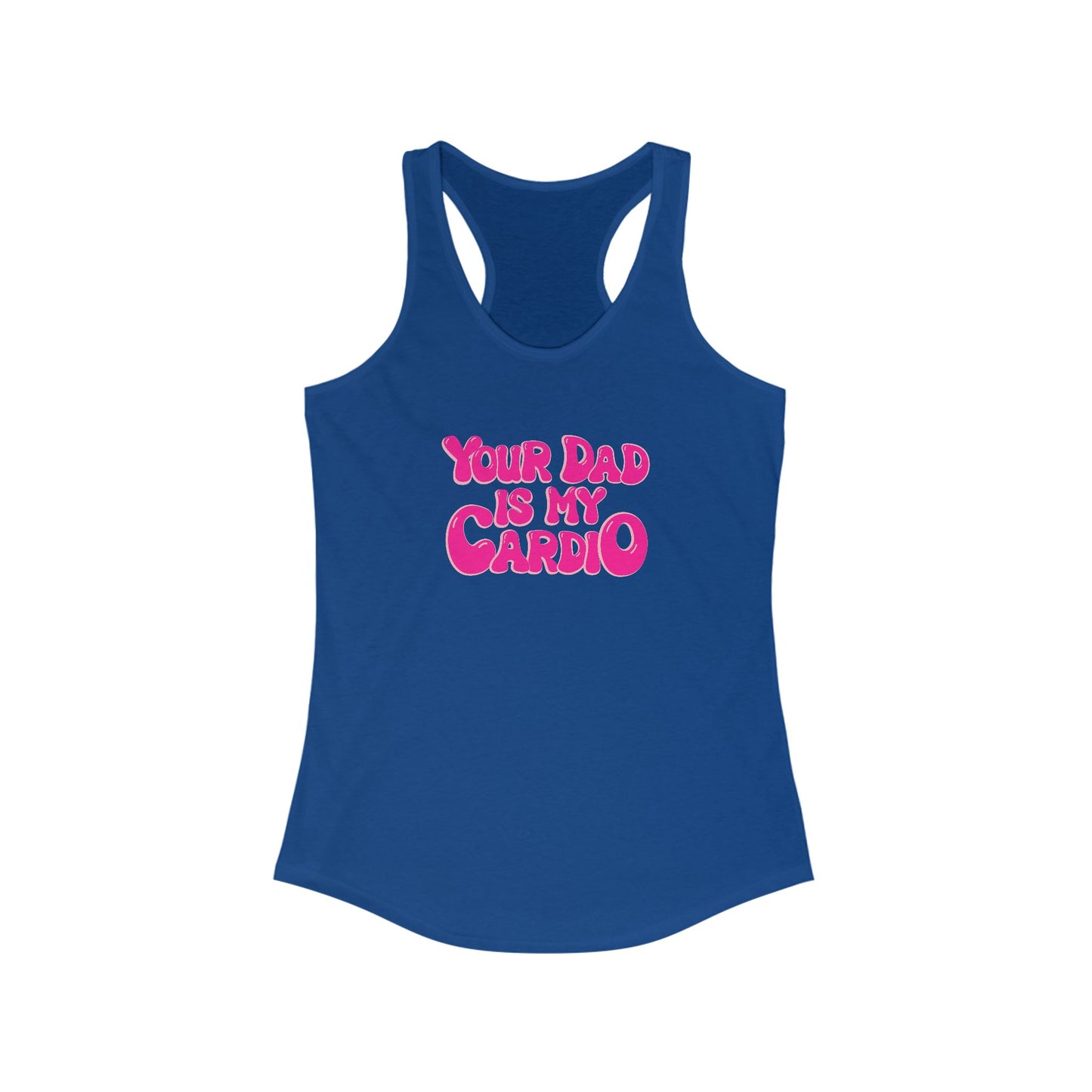 Fun Women's Racerback Tank - 'Your Dad is My Cardio'
