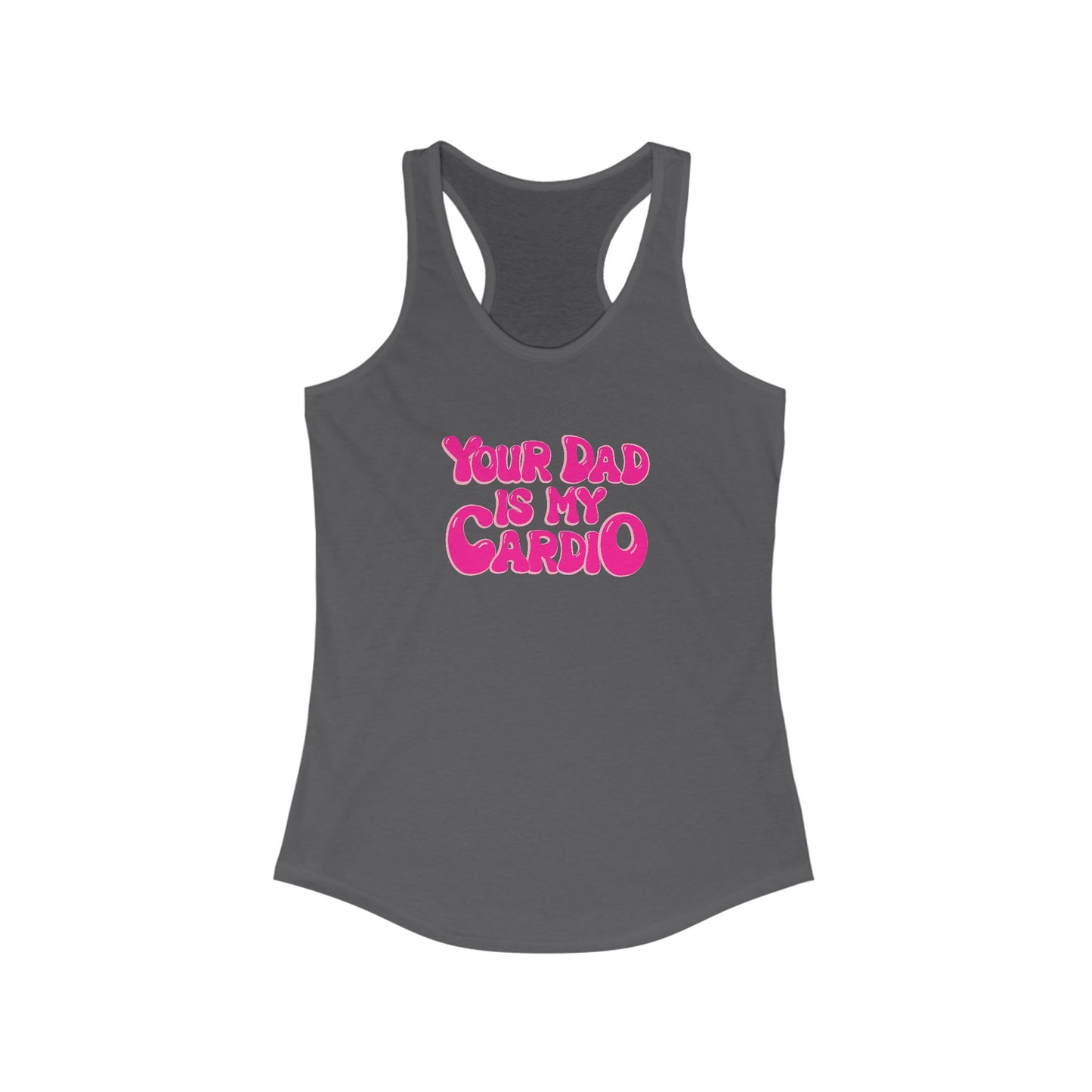 Fun Women's Racerback Tank - 'Your Dad is My Cardio'