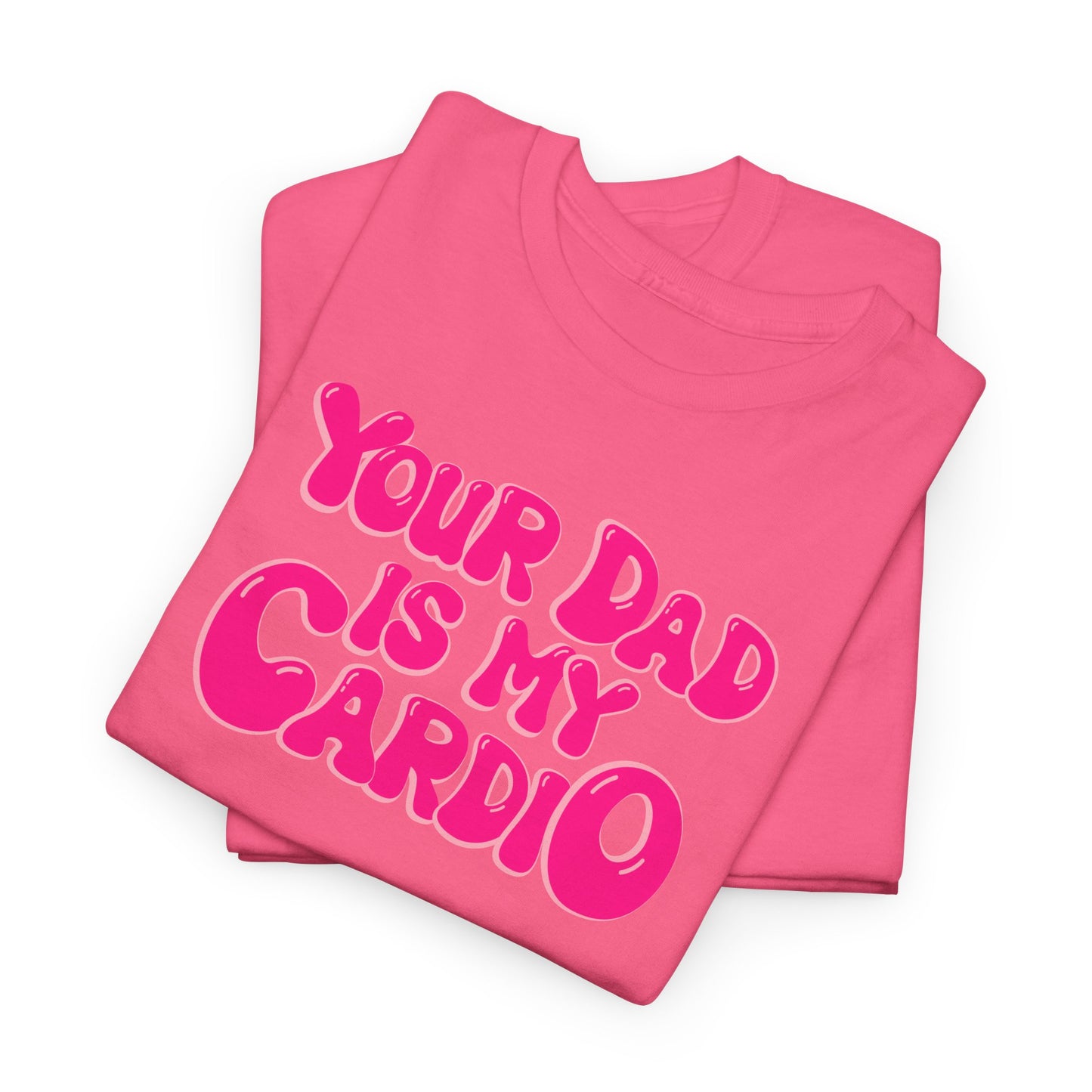 Funny Unisex Heavy Cotton Tee - "Your Dad Is My Cardio"