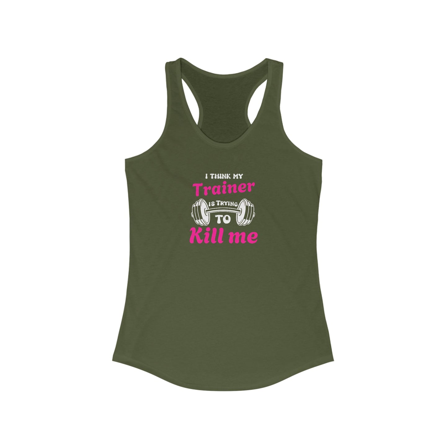 Funny Workout Tank Top - 'I Think My Trainer Is Trying To Kill Me'