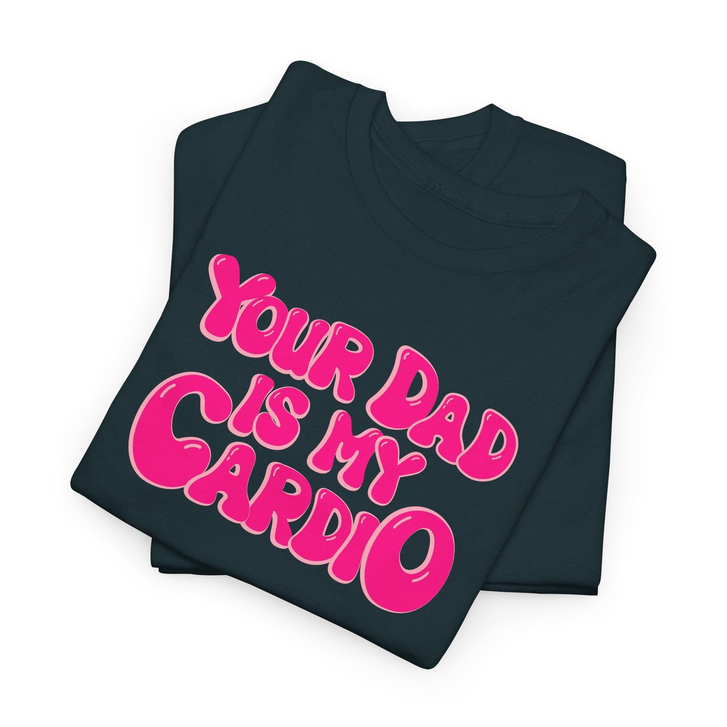 Funny Unisex Heavy Cotton Tee - "Your Dad Is My Cardio"