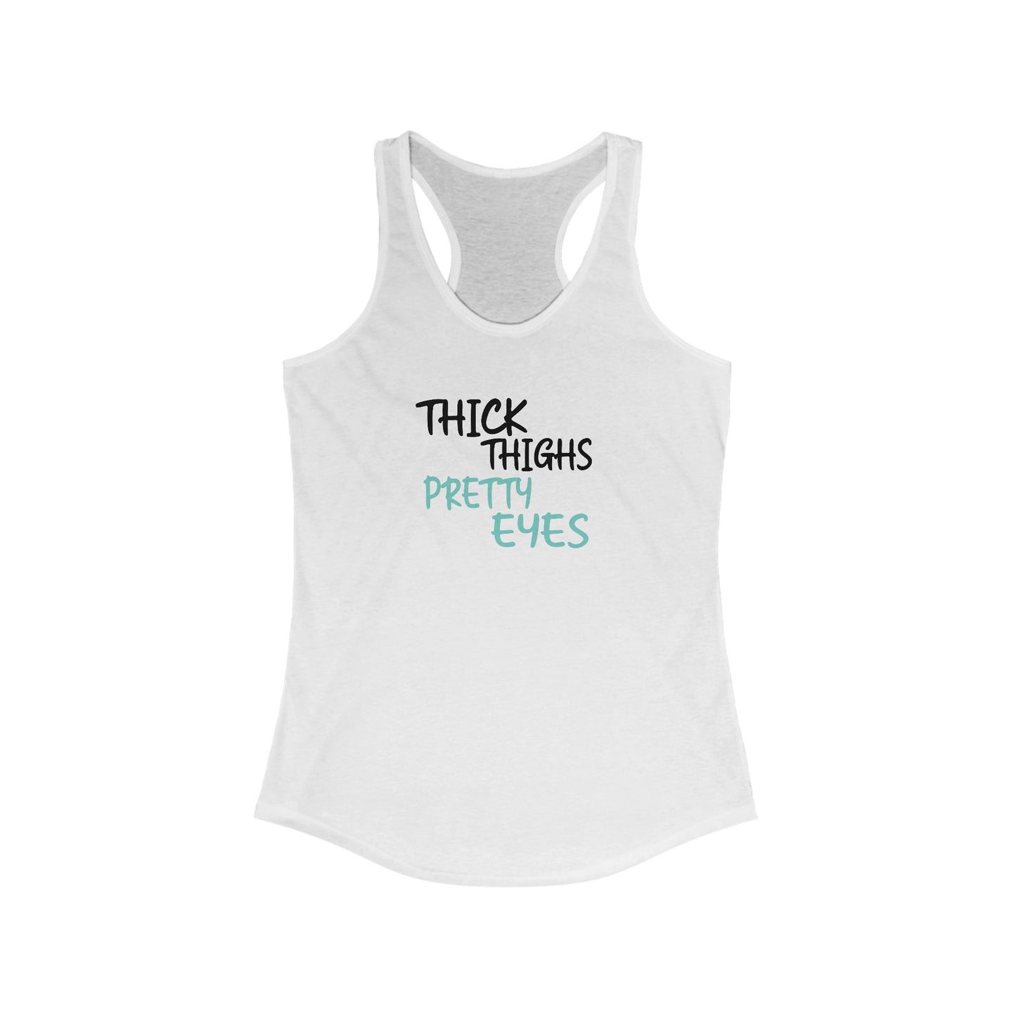 Thick Thighs Pretty Eyes Racerback Tank - Perfect for Summer Style