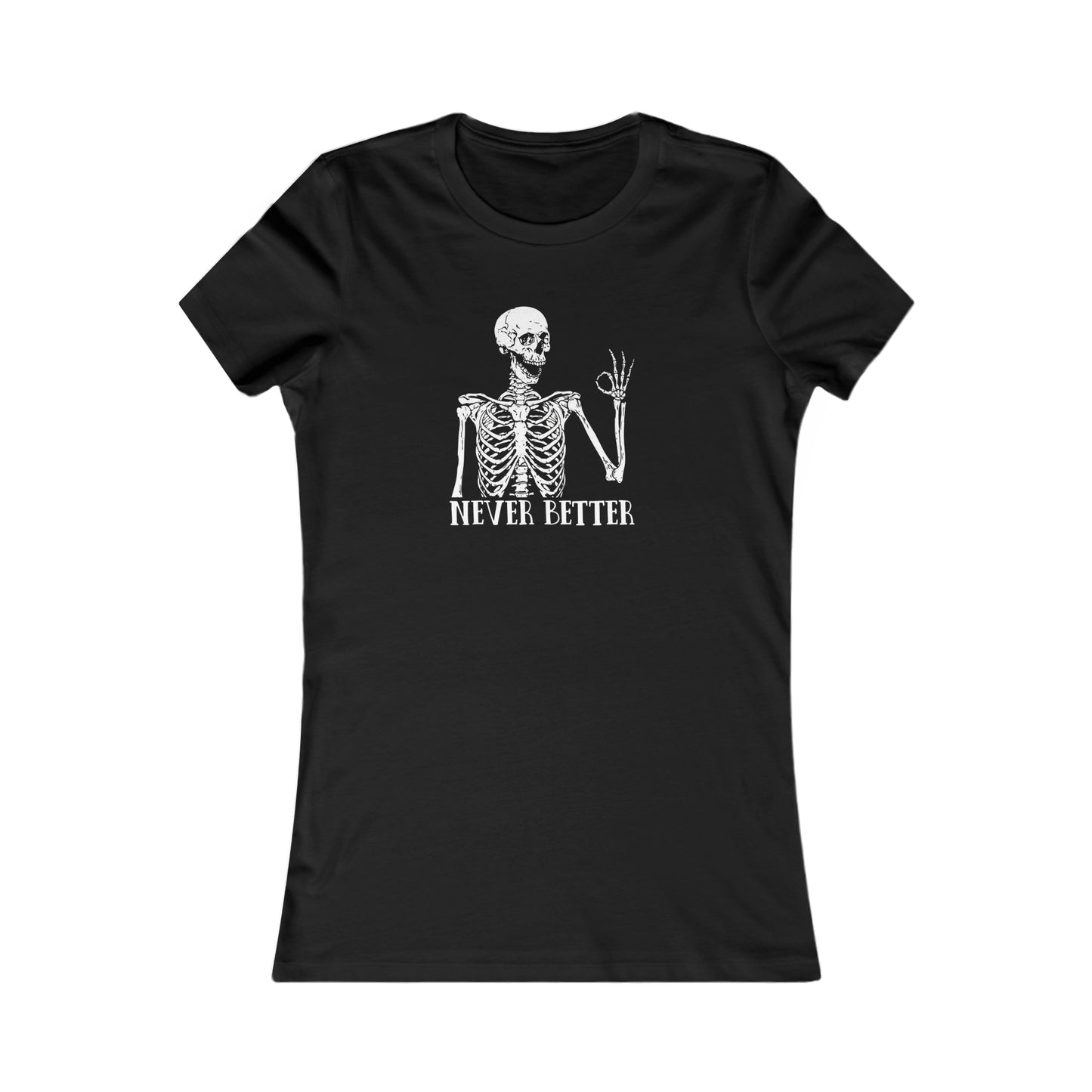 Never better Skelly Women's Favorite Tee