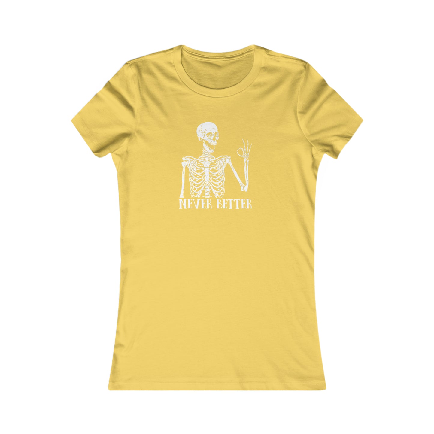 Never better Skelly Women's Favorite Tee