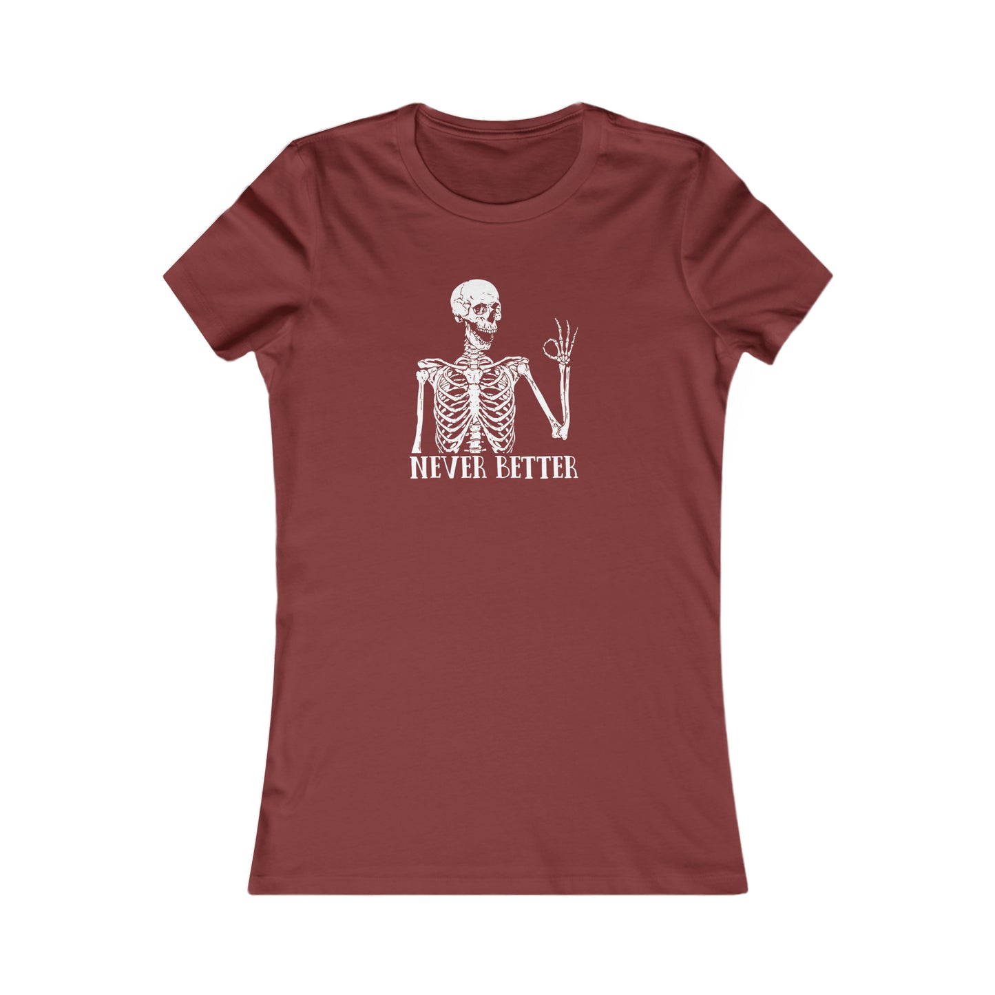 Never better Skelly Women's Favorite Tee