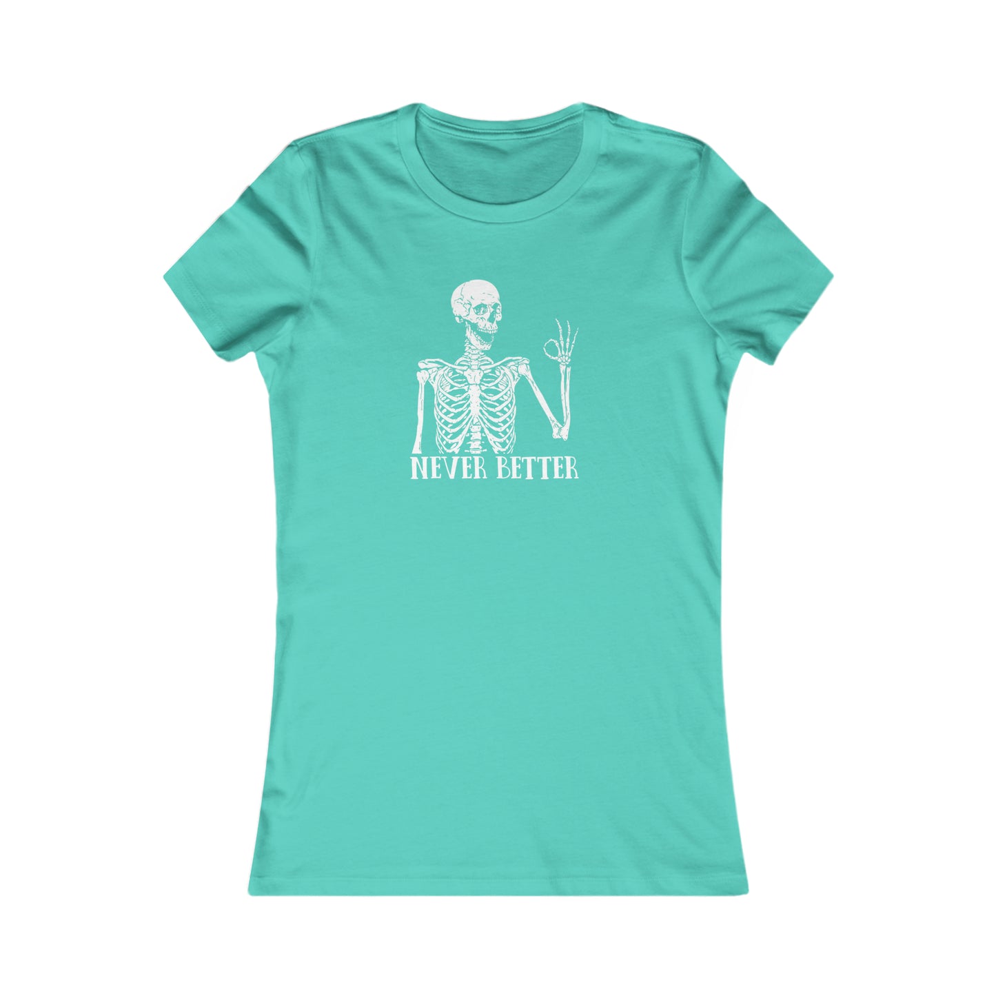 Never better Skelly Women's Favorite Tee