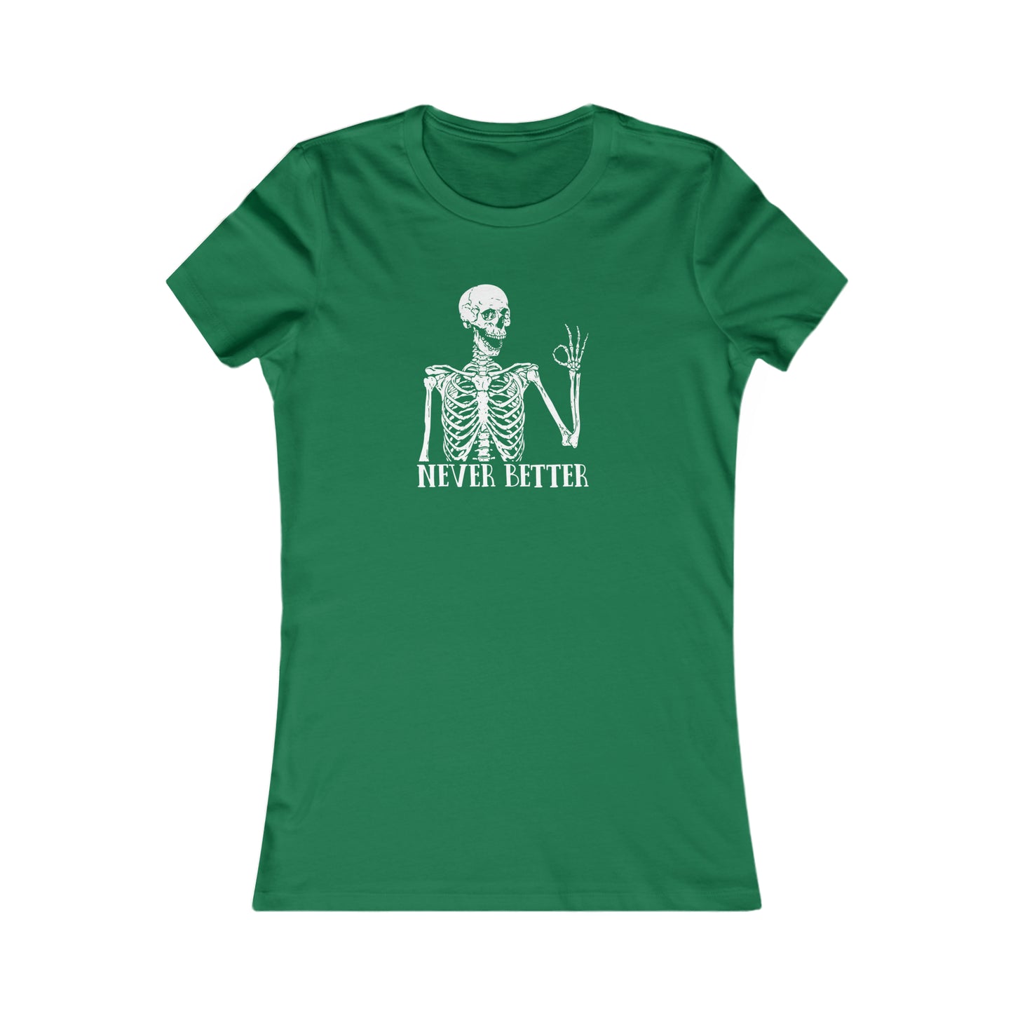 Never better Skelly Women's Favorite Tee