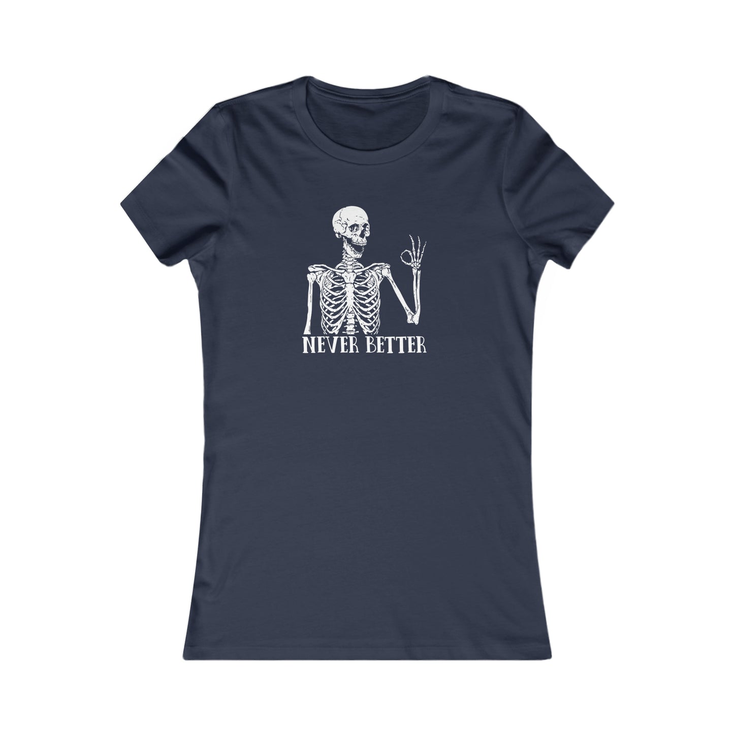 Never better Skelly Women's Favorite Tee
