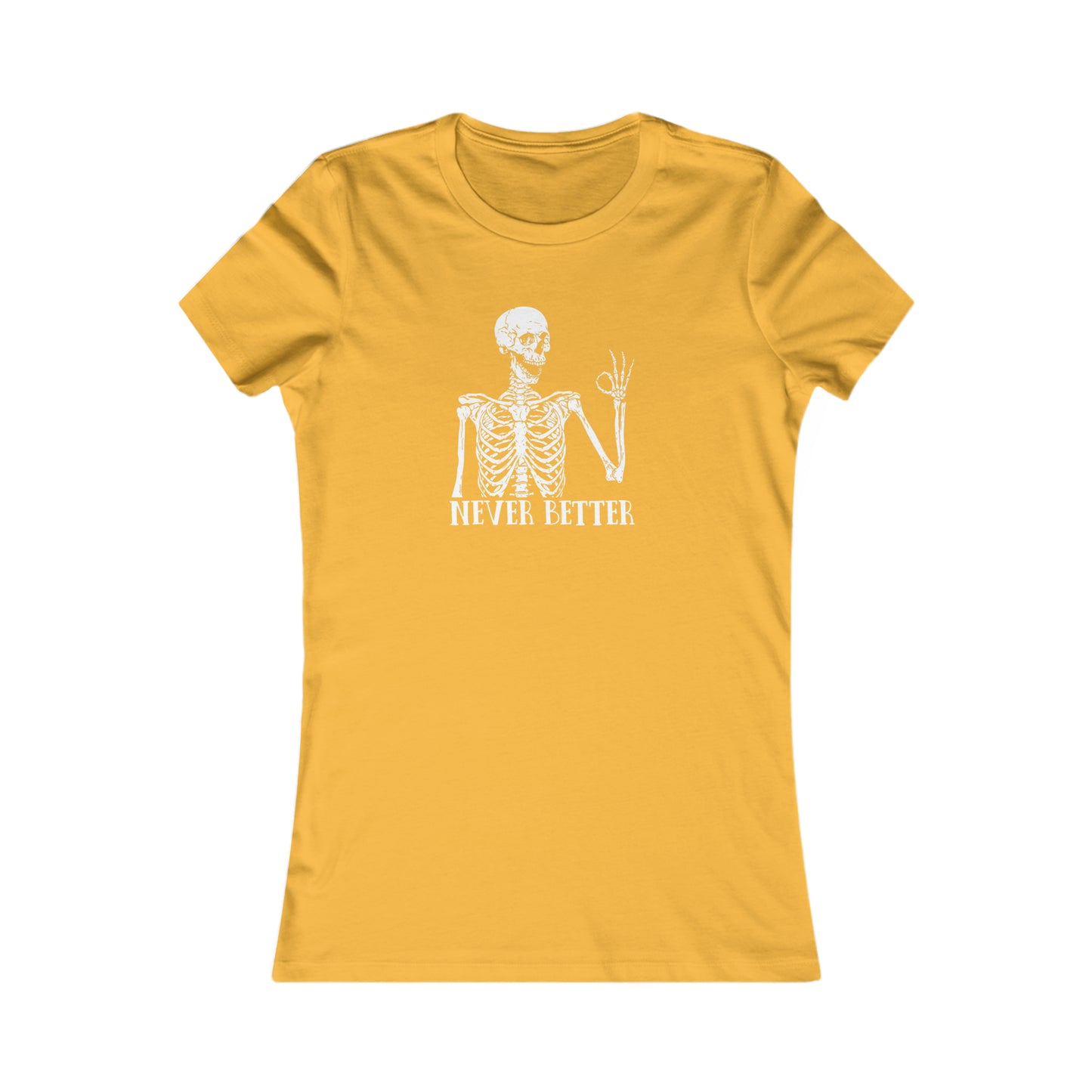 Never better Skelly Women's Favorite Tee