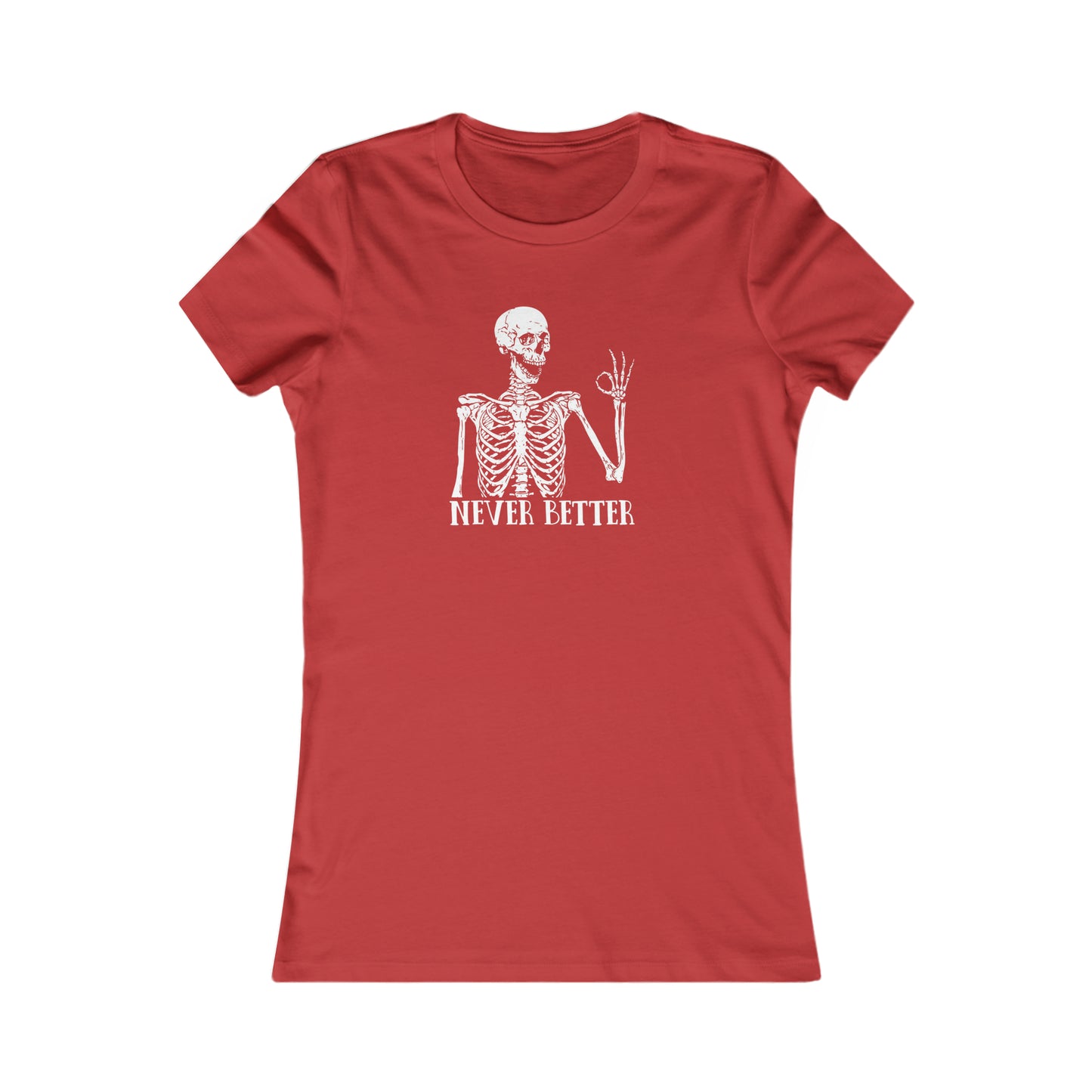 Never better Skelly Women's Favorite Tee