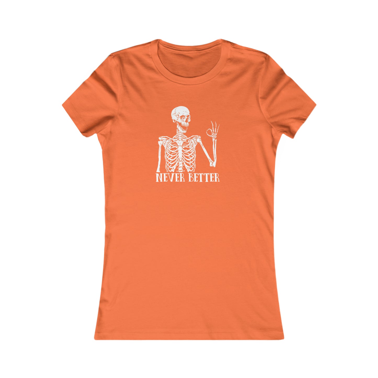 Never better Skelly Women's Favorite Tee