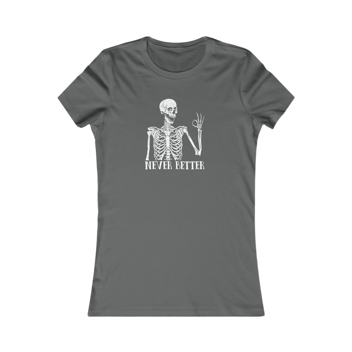 Never better Skelly Women's Favorite Tee