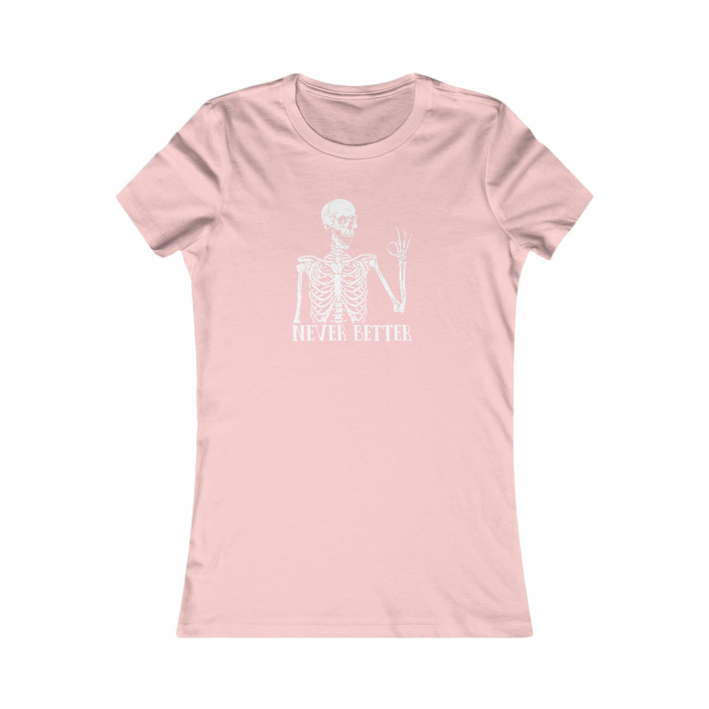 Never better Skelly Women's Favorite Tee