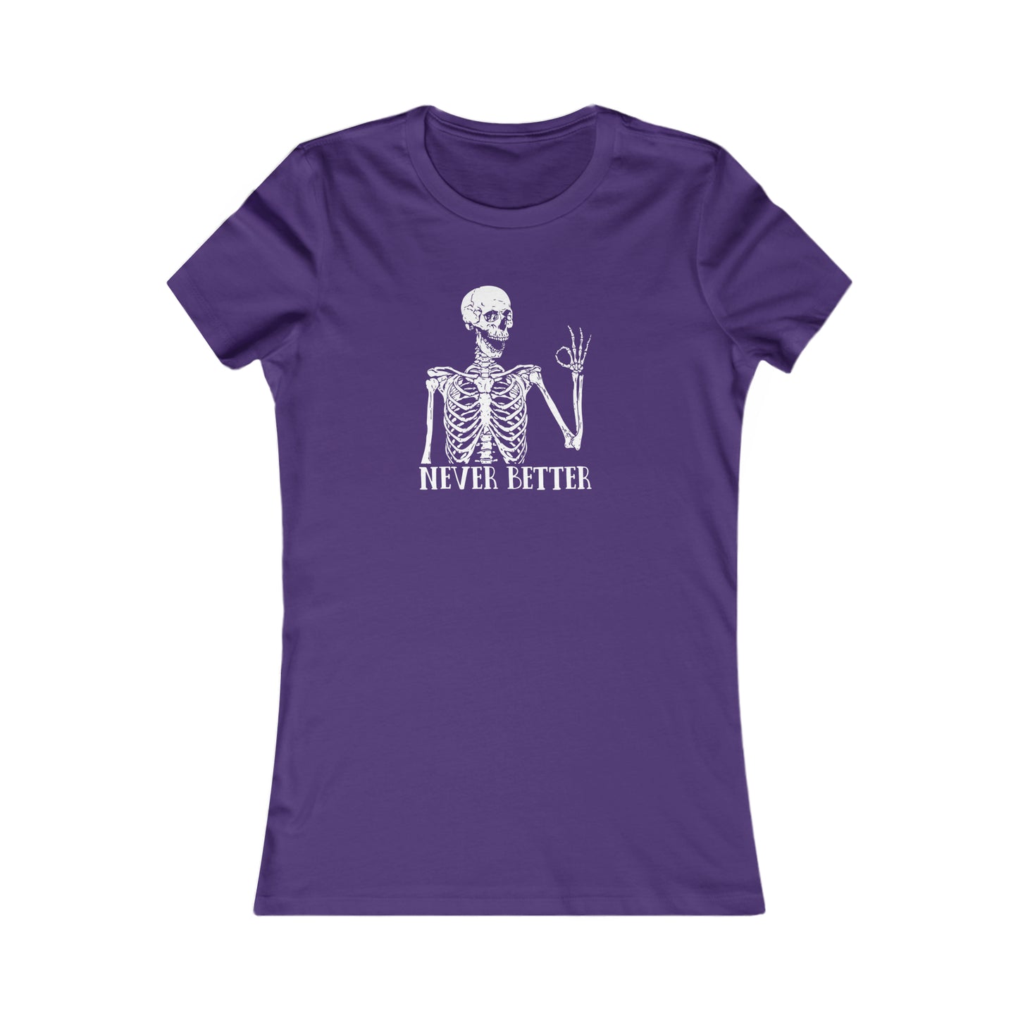 Never better Skelly Women's Favorite Tee