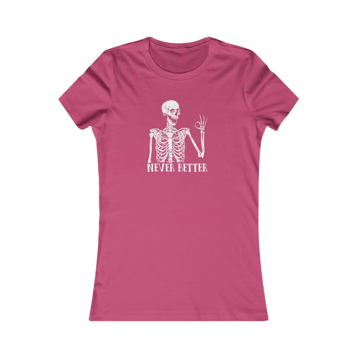 Never better Skelly Women's Favorite Tee