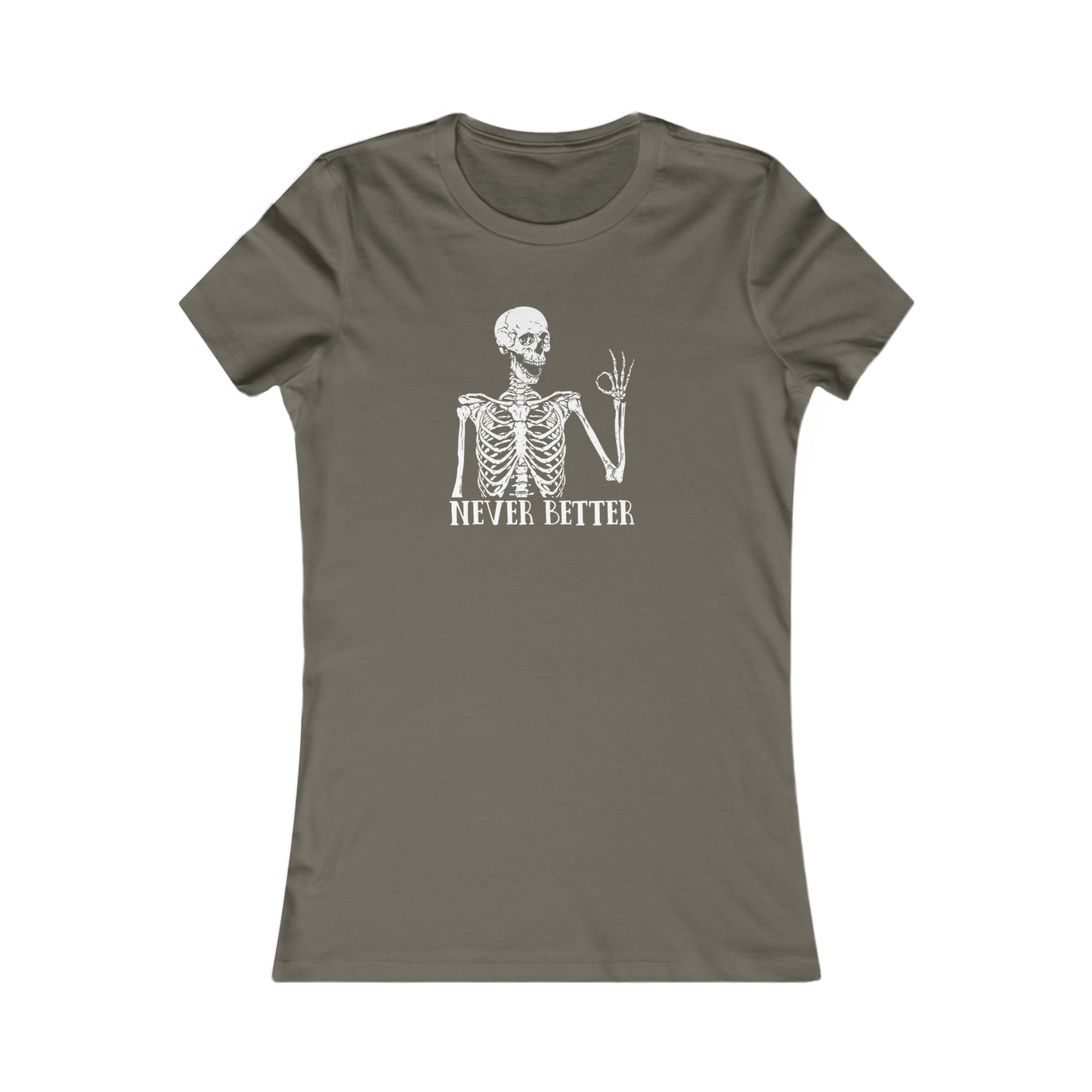 Never better Skelly Women's Favorite Tee