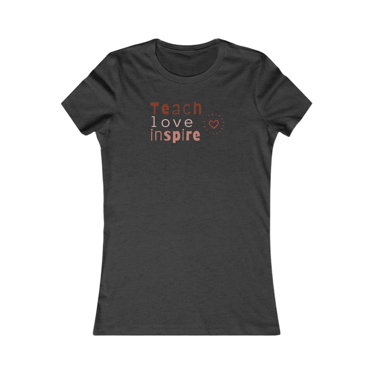 Teach love Women's Favorite Tee