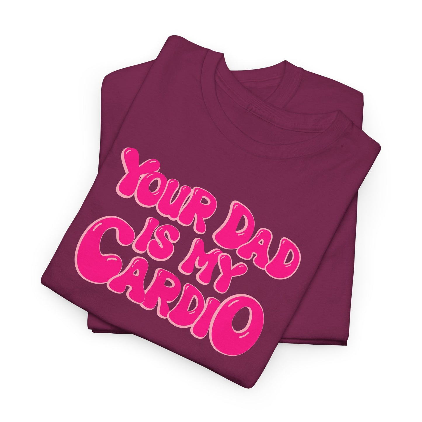 Funny Unisex Heavy Cotton Tee - "Your Dad Is My Cardio"