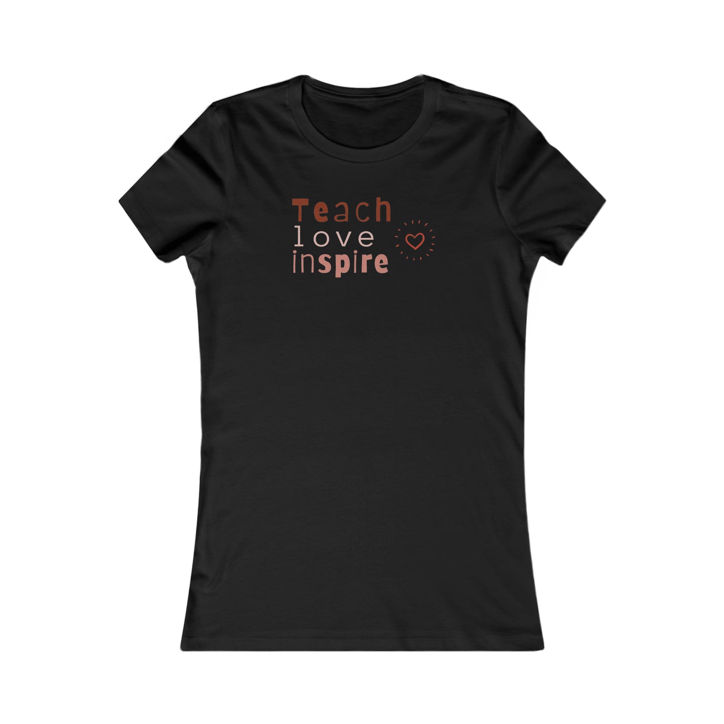 Teach love Women's Favorite Tee