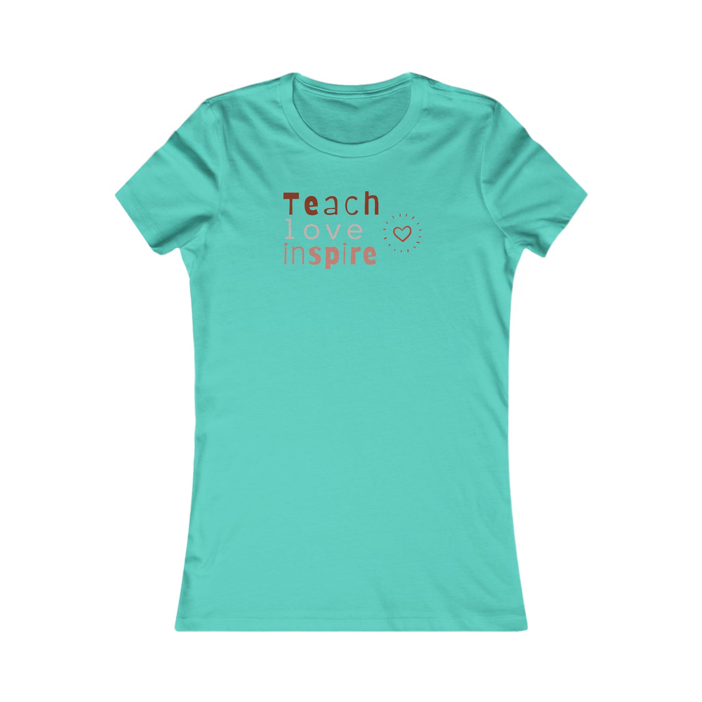 Teach love Women's Favorite Tee
