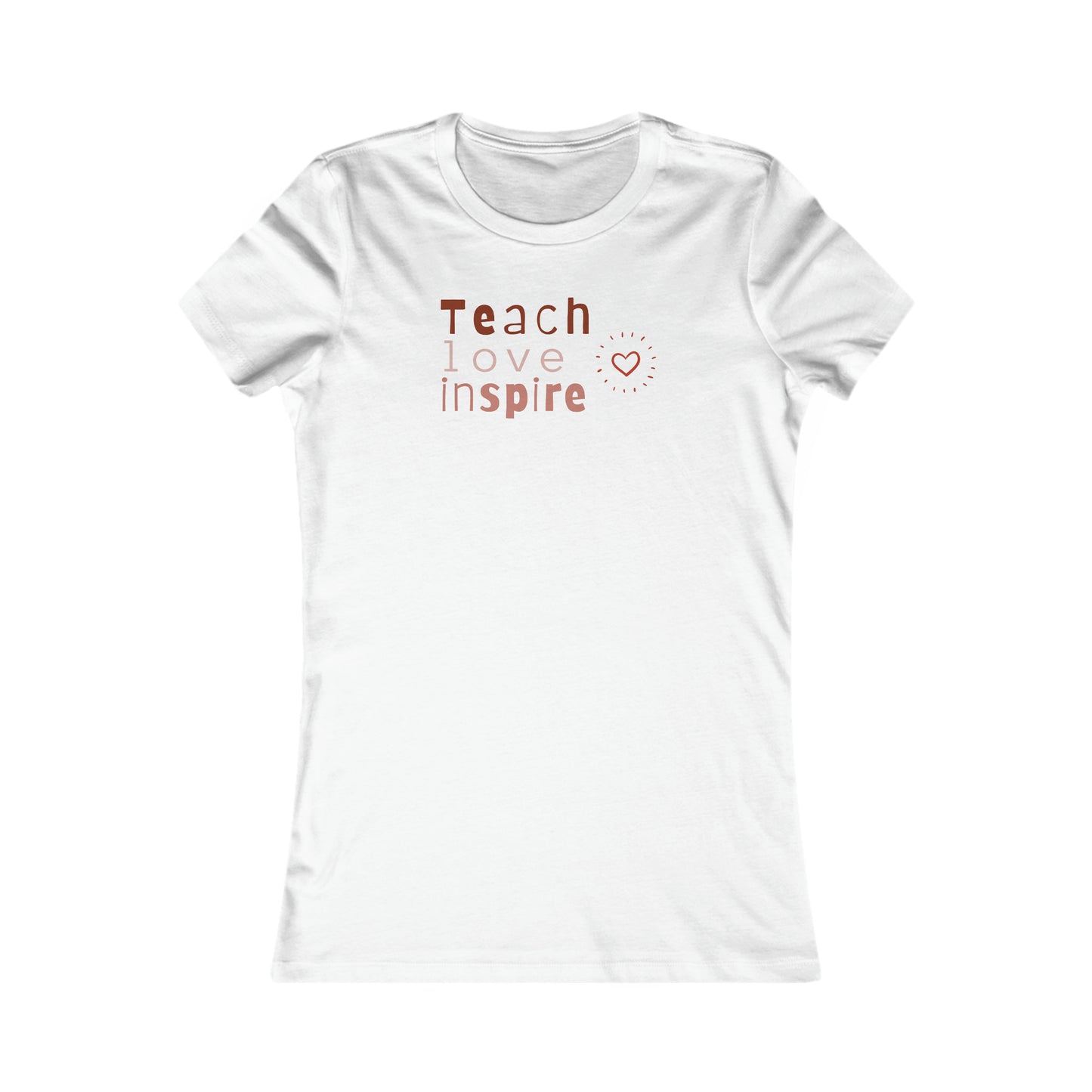 Teach love Women's Favorite Tee