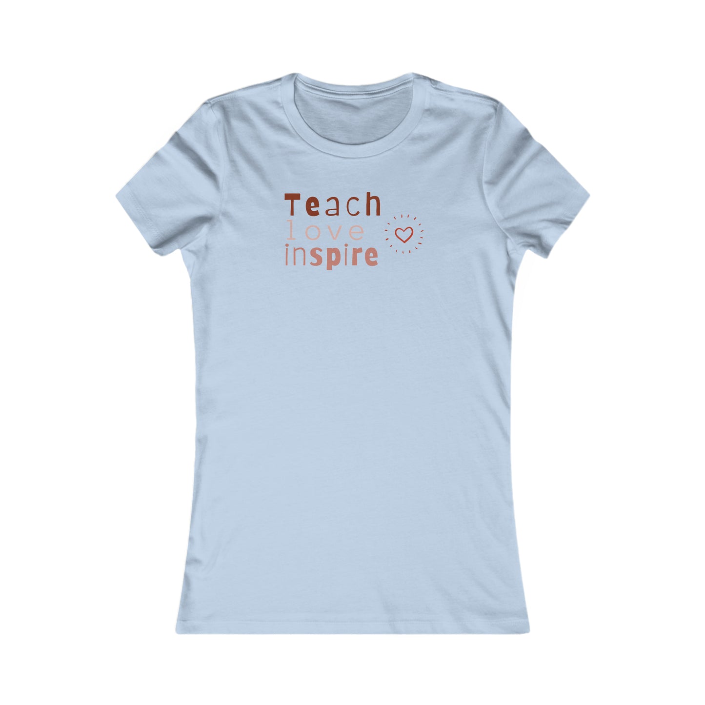 Teach love Women's Favorite Tee