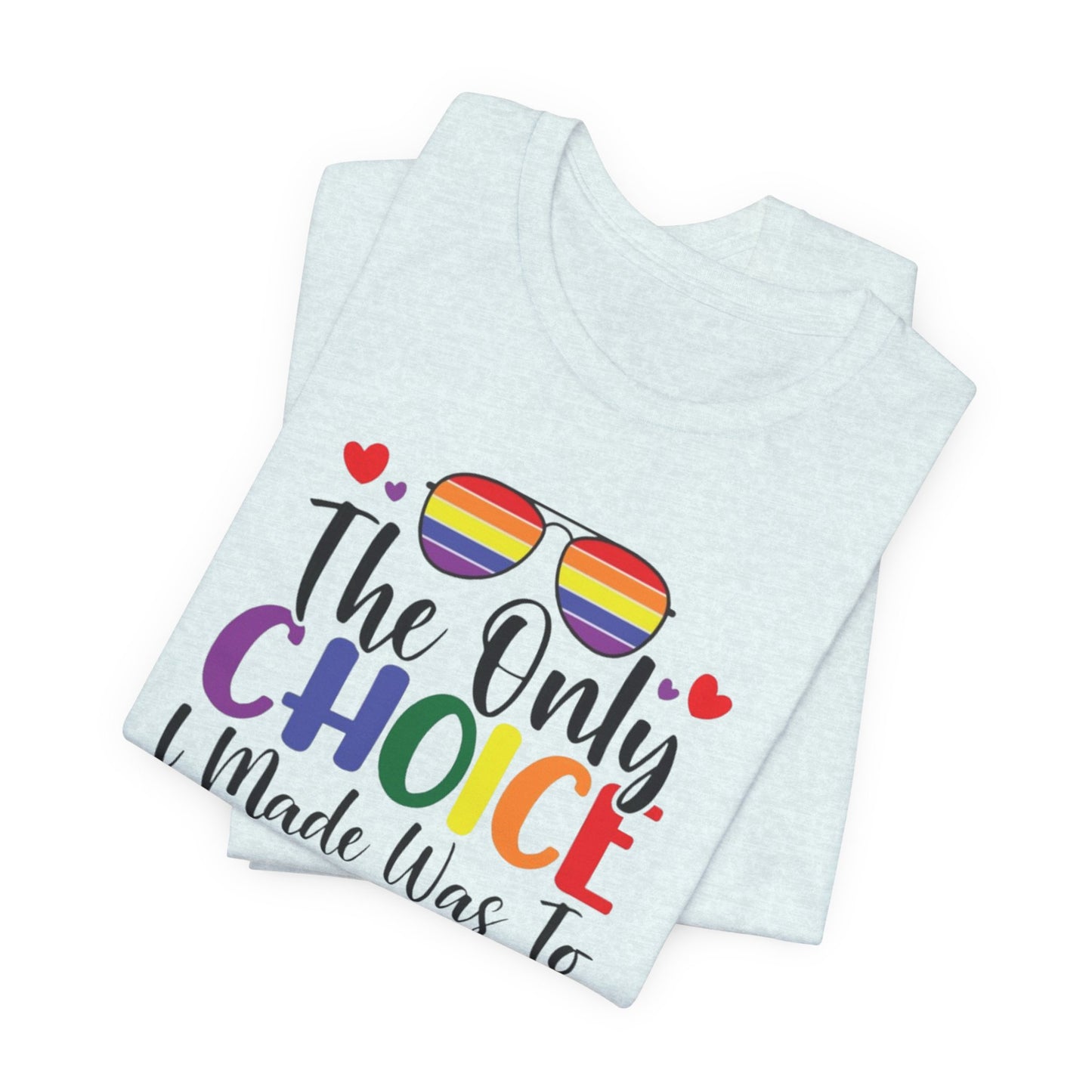The only Choice Unisex Jersey Short Sleeve Tee