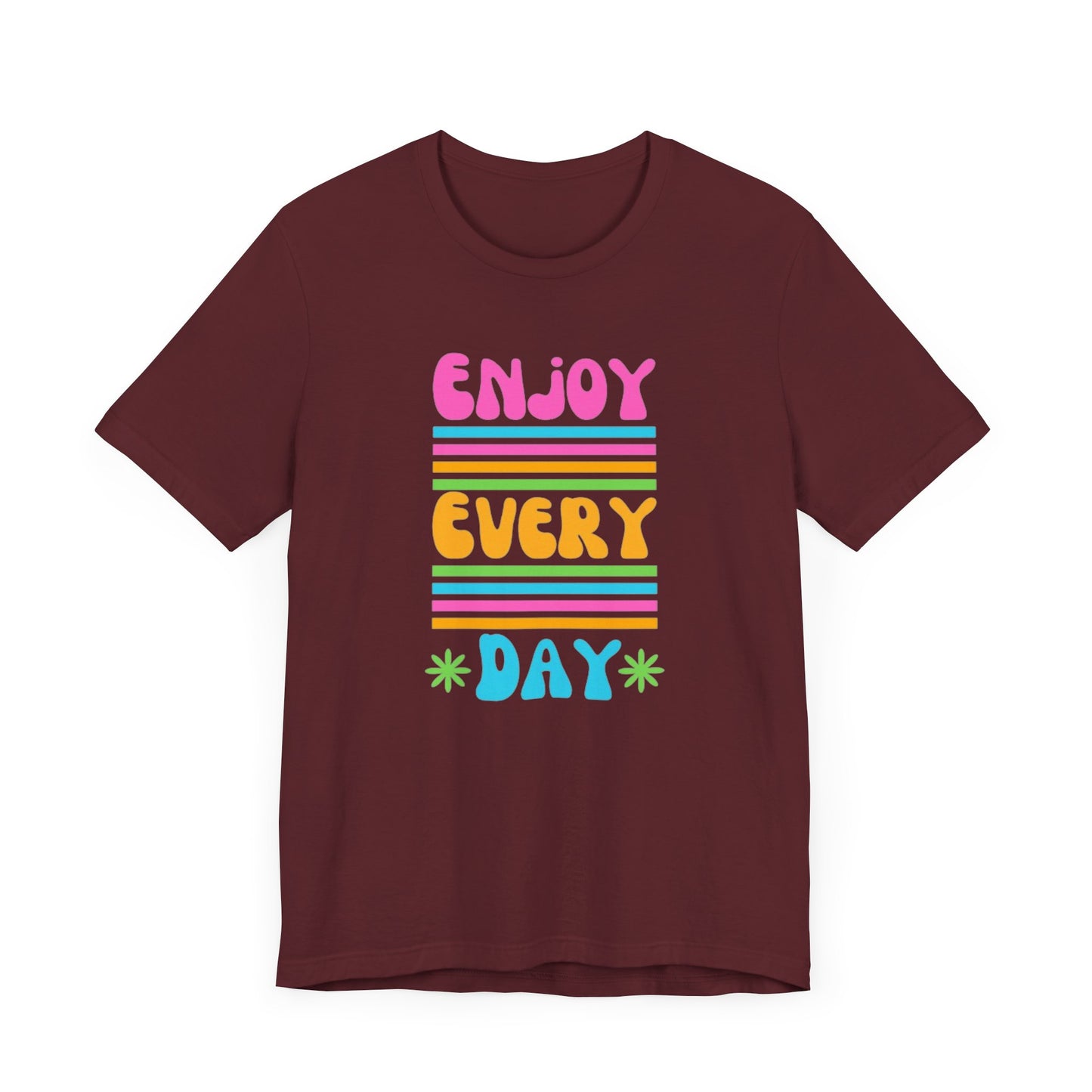 Enjoy Every Day Unisex Jersey Short Sleeve Tee