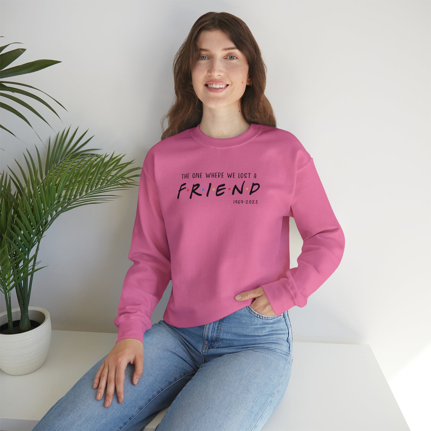 I'll be there for you Sweatshirt