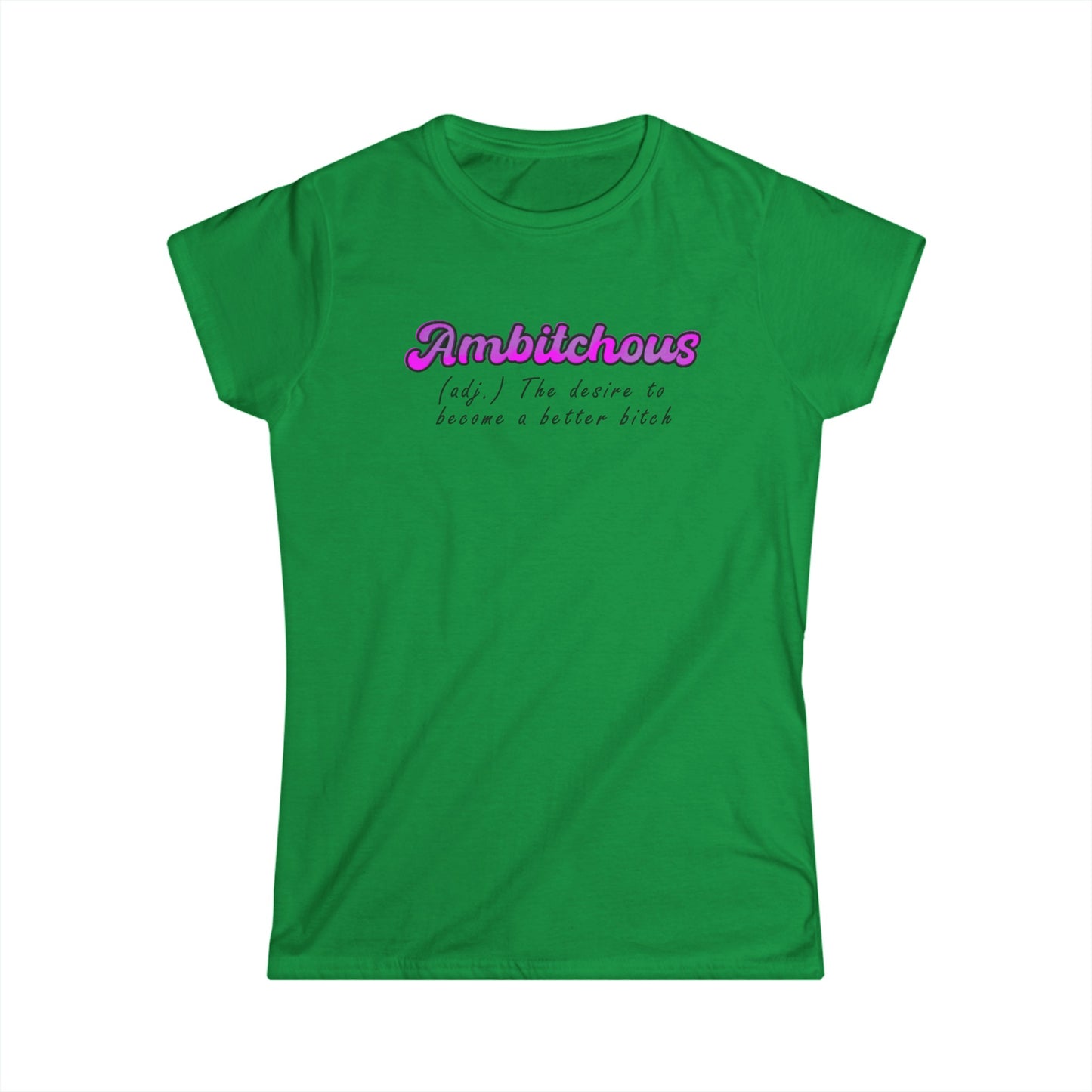 ambitchous Women's Softstyle Tee