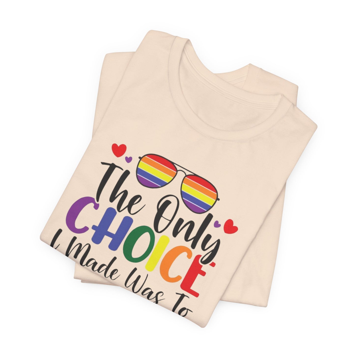 The only Choice Unisex Jersey Short Sleeve Tee