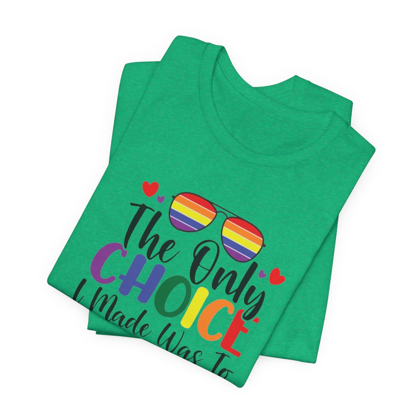 The only Choice Unisex Jersey Short Sleeve Tee