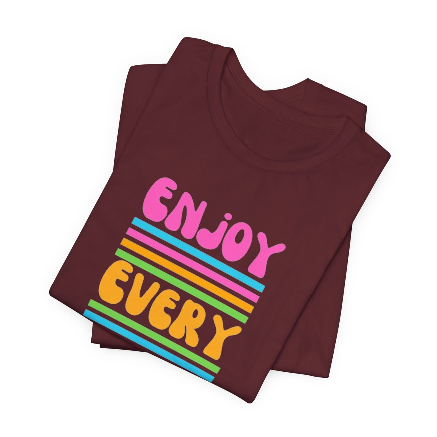 Enjoy Every Day Unisex Jersey Short Sleeve Tee