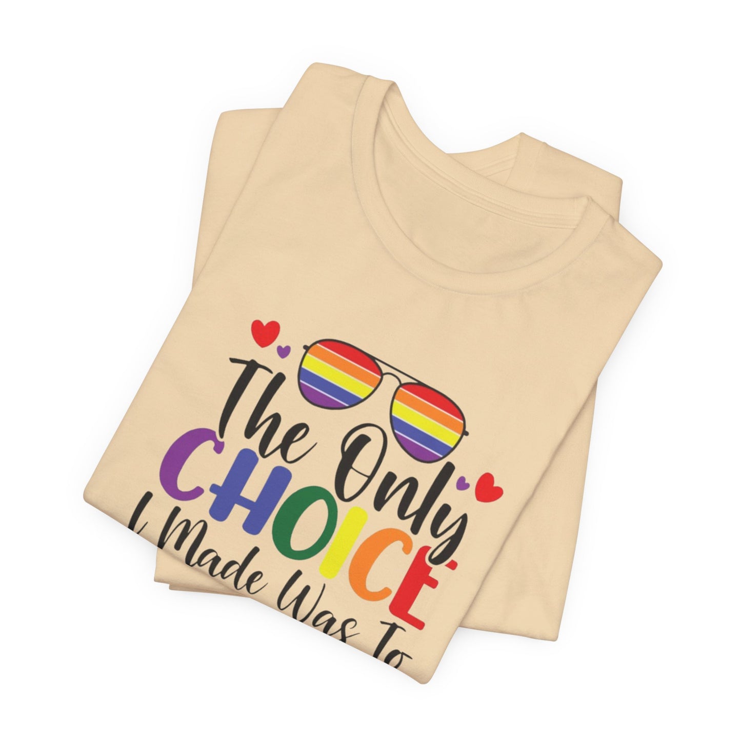 The only Choice Unisex Jersey Short Sleeve Tee