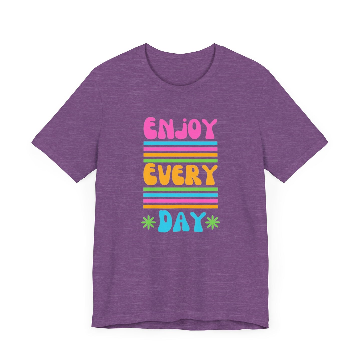 Enjoy Every Day Unisex Jersey Short Sleeve Tee