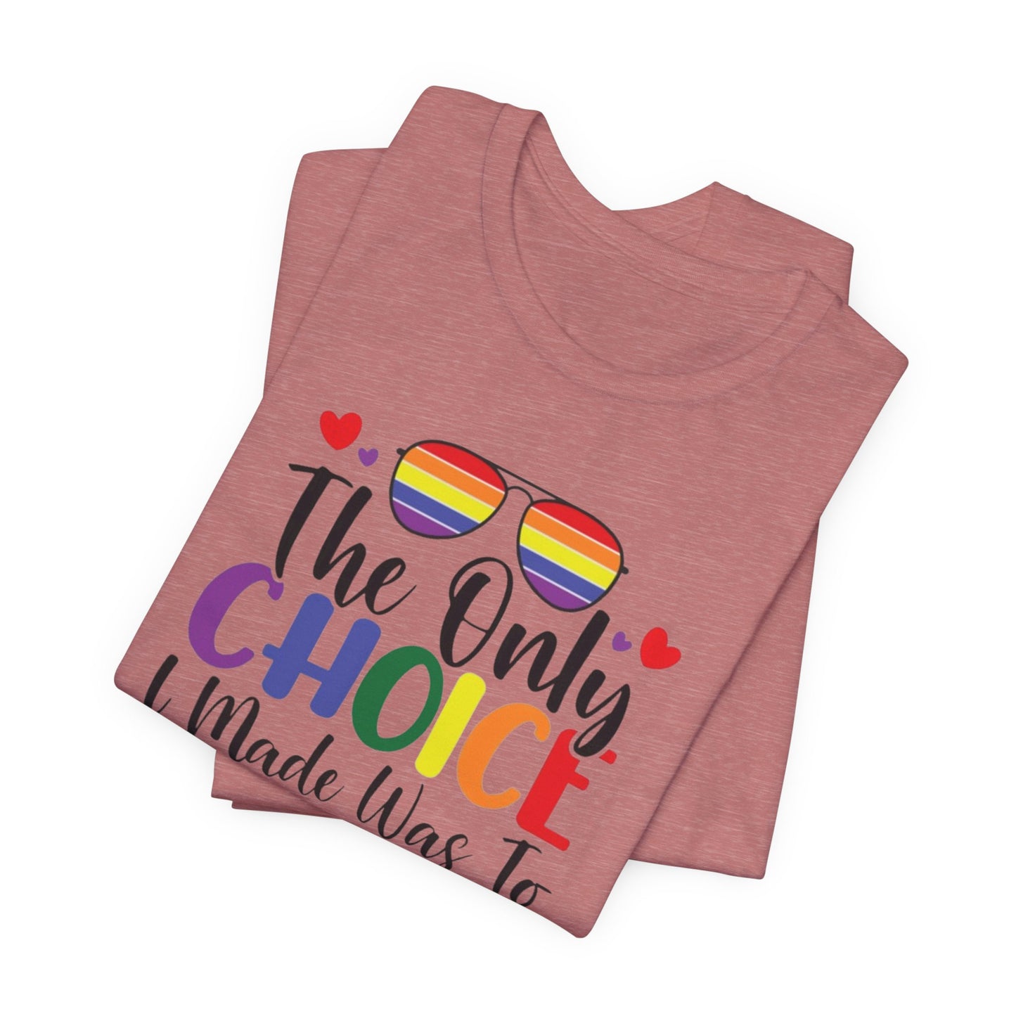 The only Choice Unisex Jersey Short Sleeve Tee