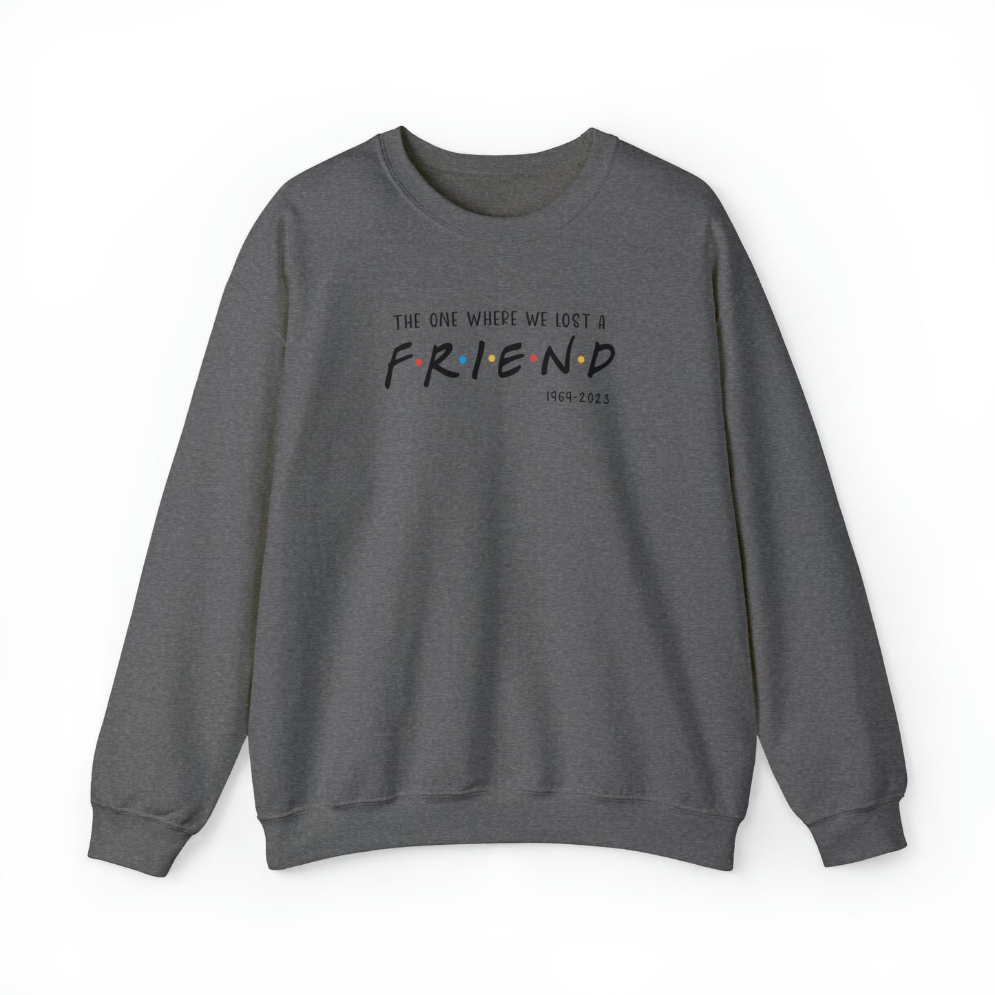 I'll be there for you Sweatshirt