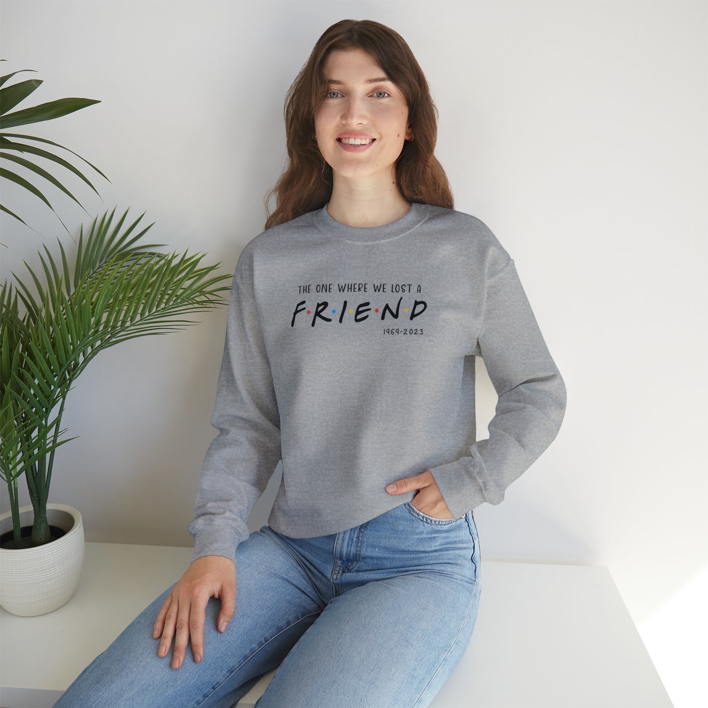 I'll be there for you Sweatshirt