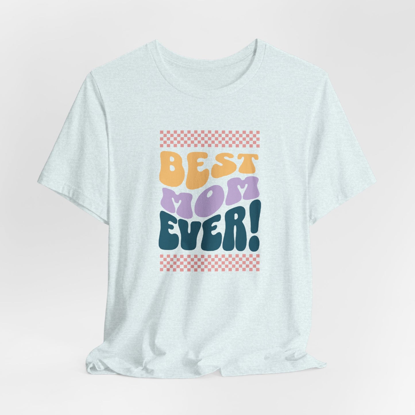 Best Mom Ever Jersey Short Sleeve Tee